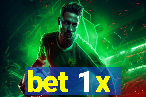 bet 1 x